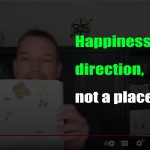 Happiness is a direction, not a place - Sydney J Harris